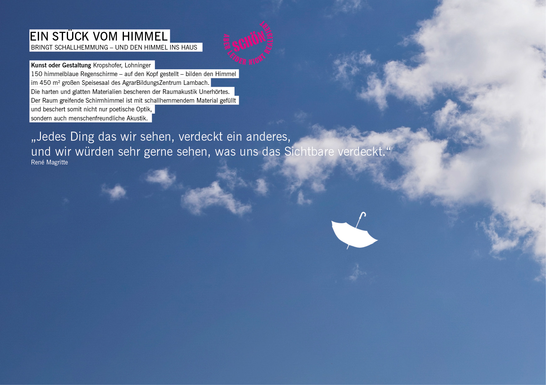 Würde den Himmel und freundliche Akustik in das Agrarbildungszentrum Lambach bringen / Hans Kropshofer, Gerald Lohninger