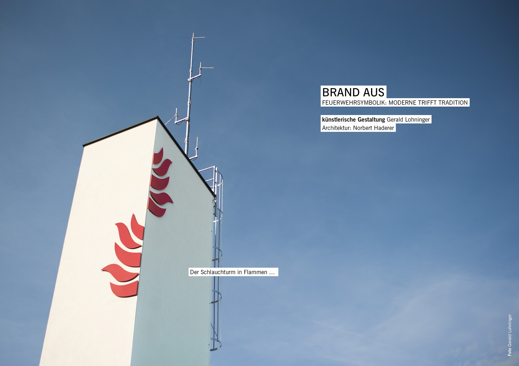 Schlauchturm in Flammen bei der FF-Gschwandt / Gerald Lohninger, Architektur: Norbert Haderer
