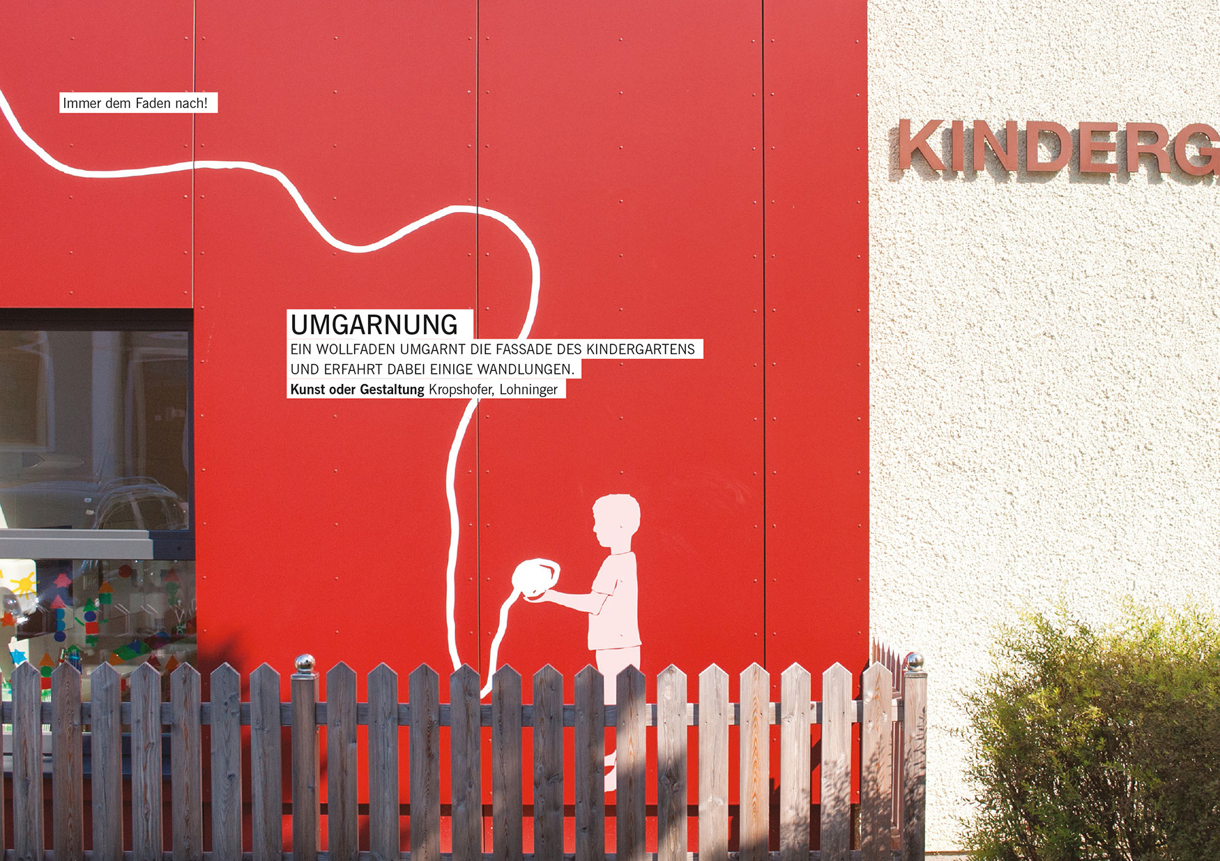 Ein Wollfaden umgarnt den Kindergarten Wartberg  / Hans Kropshofer, Gerald Lohninger