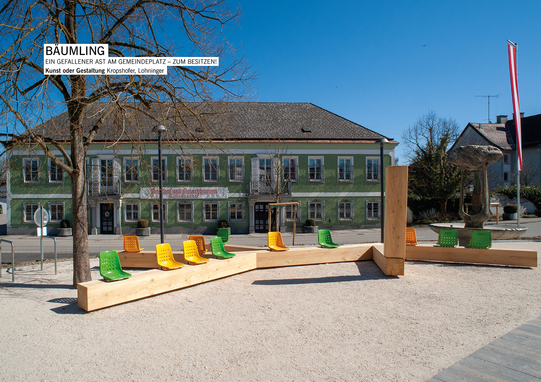 Ein gefallener Ast zum Besitzen am Gemeindeplatz von Steinerkirchen Hans Kropshofer, Gerald Lohninger, Architektur: Norbert Haderer